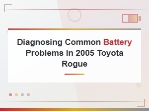Diagnosing Common Battery Problems in Your Toyota Rogue
