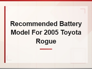 Best Battery Replacement for 2005 Toyota Rogue – Maintenance Guide