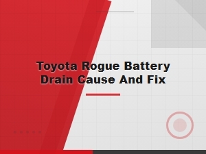 Toyota Rogue Battery Drain: Common Causes and Easy Fixes