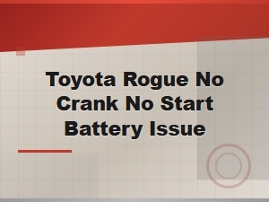 Nissan Rogue No Crank No Start Battery Issue Diagnosis and Fixes