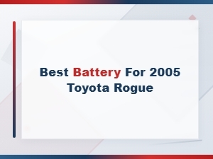 Best Battery for 2005 Toyota Rogue - Size and Replacement Guide