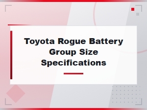 Understanding the Toyota Rogue Battery Group Size